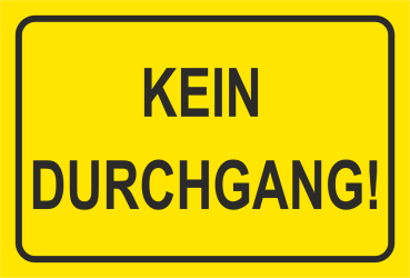 Dibond Hinweisschild mit gelben Hintergrund und Hinweistext Kein Durchgang